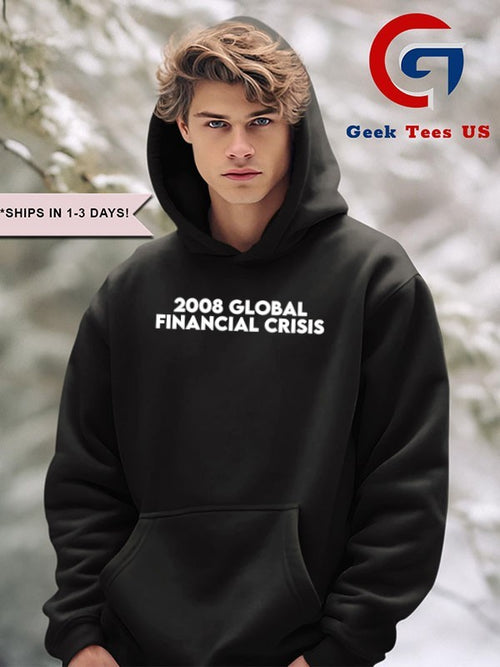 2008 global financial crisis classic shirt