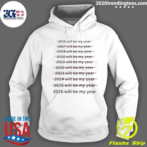 2016-2026 Will Be My Year Shirt