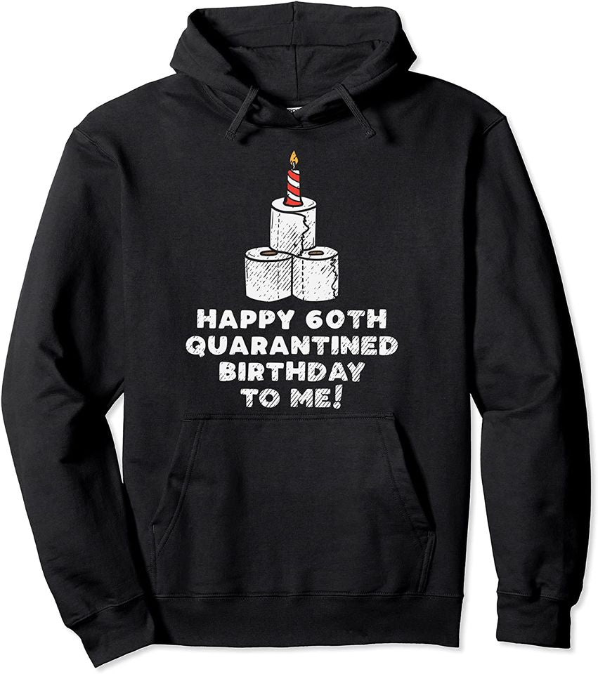 Happy 60th Quarantined Birthday Toilet Paper Hoodie
