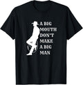 A Big Mouth Don't Make a Big Man
