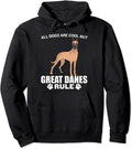 All Dogs Are Cool But Great Danes Rule Pullover Hoodie
