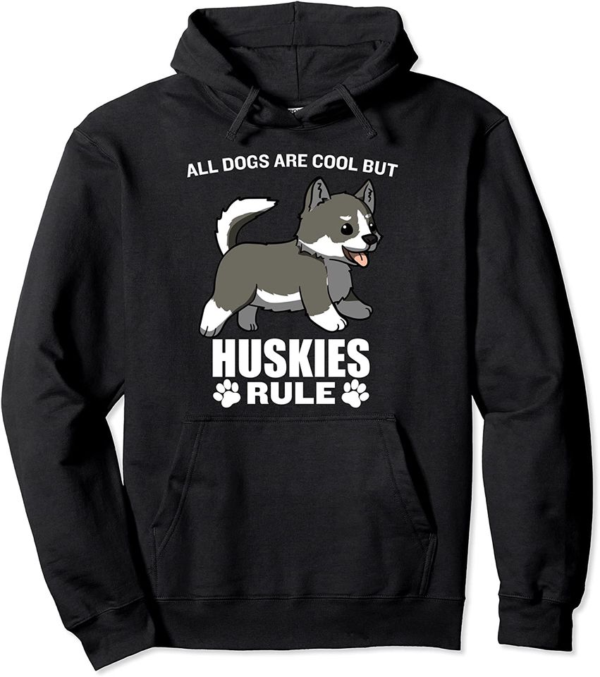 All Dogs Are Cool But Siberian Huskies Rule Pullover Hoodie