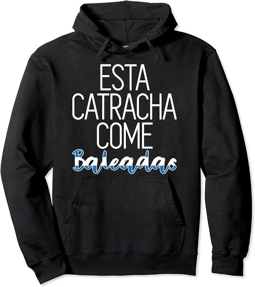 Catracha Hoodie Bandera de Honduras Esta Catracha Come Baleadas Gastronomía Pullover