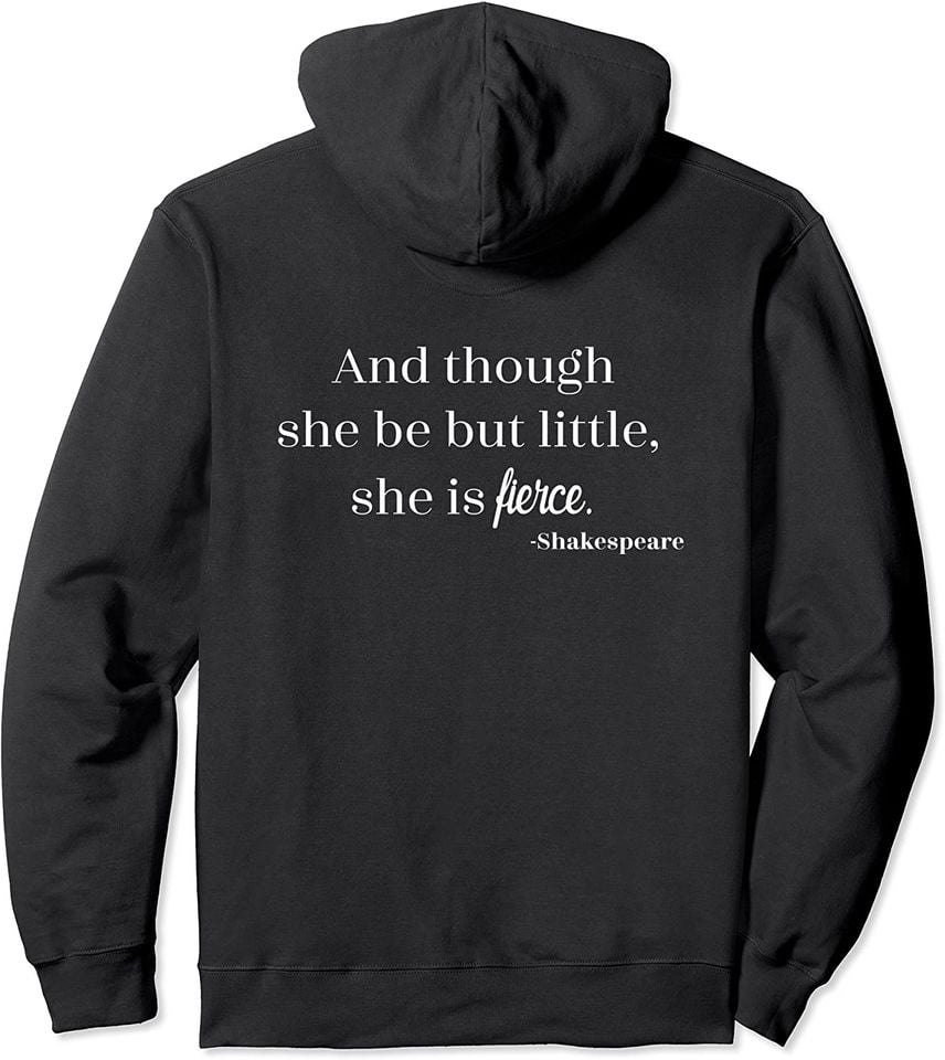 Fierce Quote Hoodie Though She May Be Little But She's Fierce Shakespeare Quote Pullover