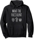 Succulent Puns Hoodie What The Fucculent