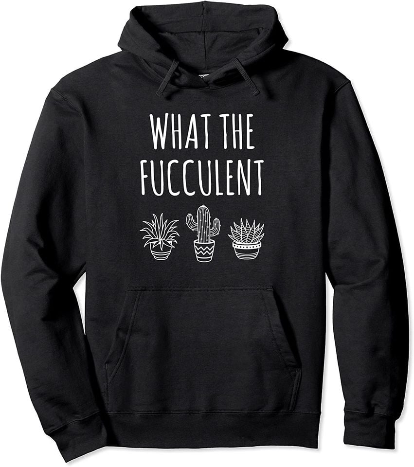 Succulent Puns Hoodie What The Fucculent
