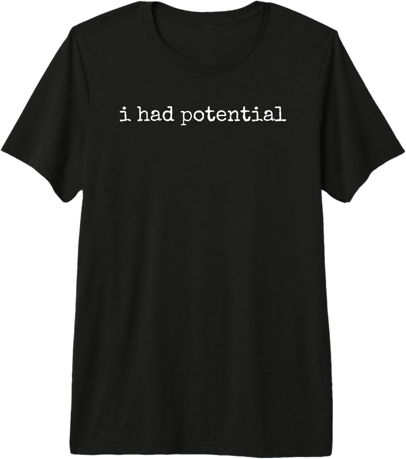 I Had Potential Shirts & Gifts
