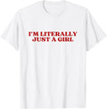 Original I'm Literally Just A Girl Y2k Aesthetic Trendy T-Shirt
