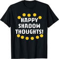 Happy Shadow Thoughts!