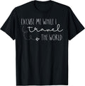 Funny Excuse Me While I Travel The World Tee Shirt