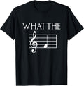 Funny What The Musical Note T-Shirt