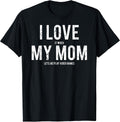 I love my mom Shirts