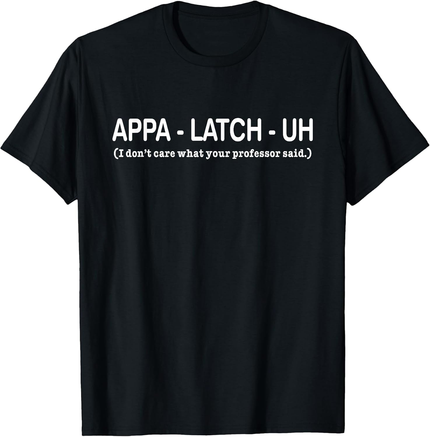 Appa - Latch - Uh Funny Apparel