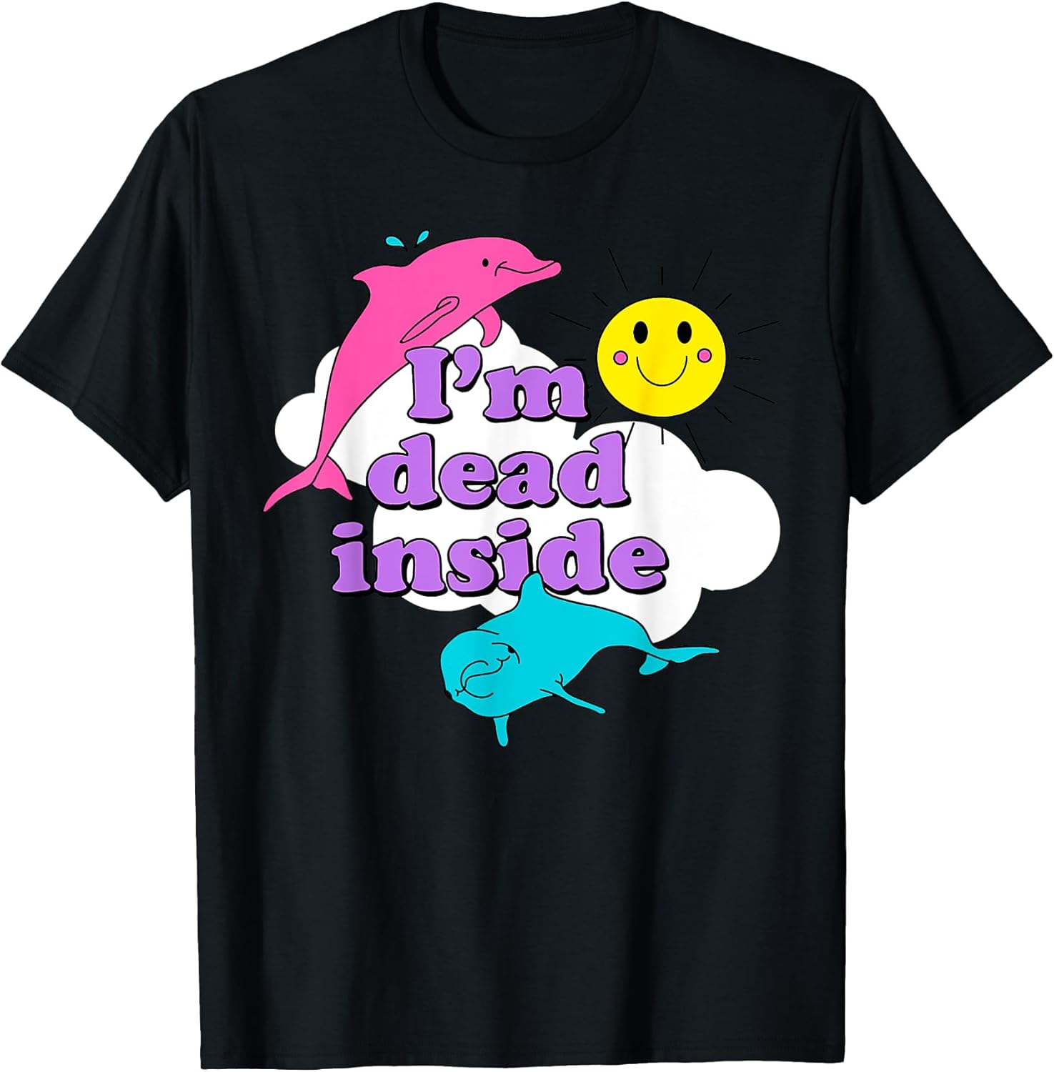 Funny Quote I'm Dead Inside Sunshine Dolphin Lover