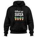 Succulent Puns Hoodie What Up Succa?