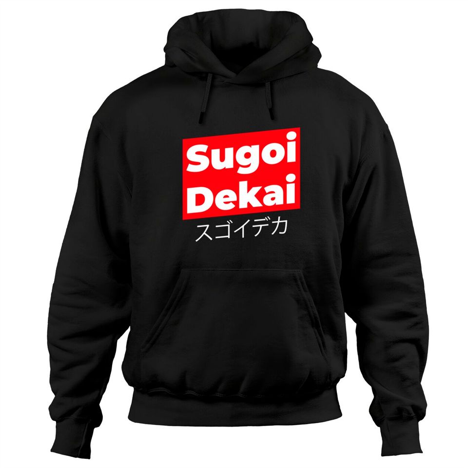 SUGOI DEKAI HOODIE JAPANESE AESTHETIC amazing deka