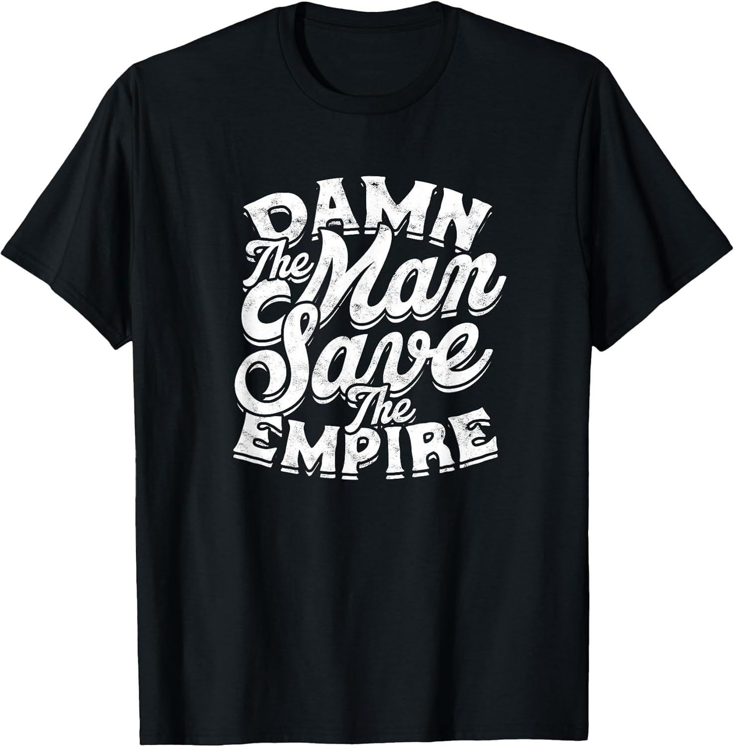 Damn The Man Save The Empire - Strength Motivational Man T-Shirt