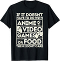When It's Not About Anime, Video Games or Food T-Shirt