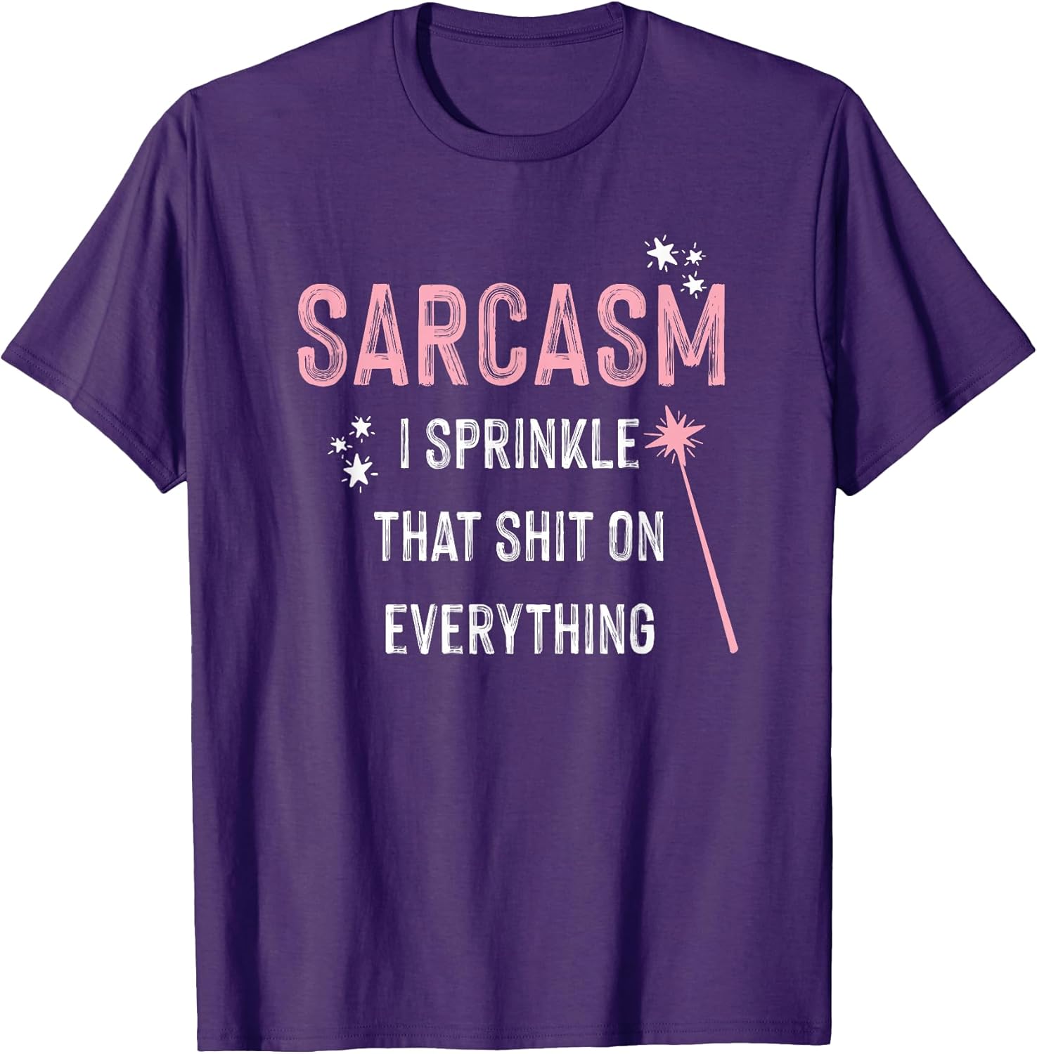 Sarcasm I Sprinkle That Shit Clothing Co