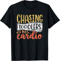 Chasing Toddlers Is My Cardio Funny Merch Apparel