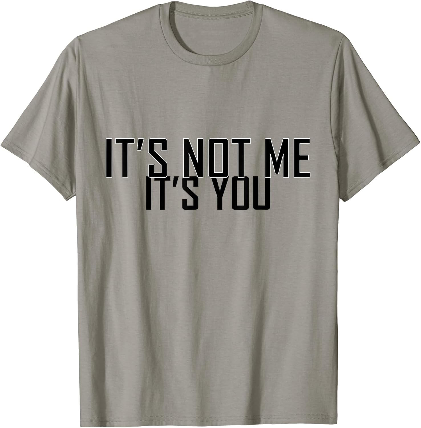 It's Not Me It's You Funny and Sarcastic Designs