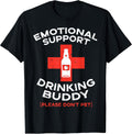 Emotional Support Drinking Buddy Pet Funny Saying Men Women T-Shirt
