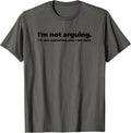 I Am Not Arguing Funny Sayings Quotes Merch