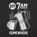 It's 7 A.M. Somewhere