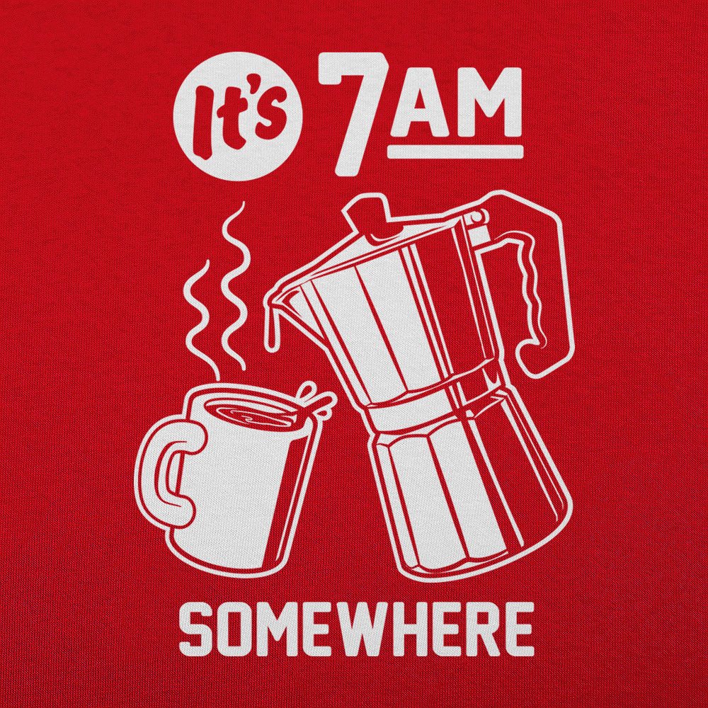 It's 7 A.M. Somewhere
