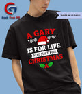 A gary is for life not just for Christmas shirt