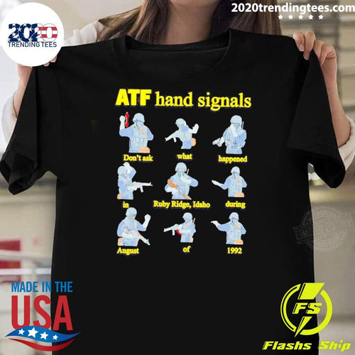 ATF Hand Signals Don’t Ask What Happened In Ruby Ridge Idaho During August Of 1992 Shirt
