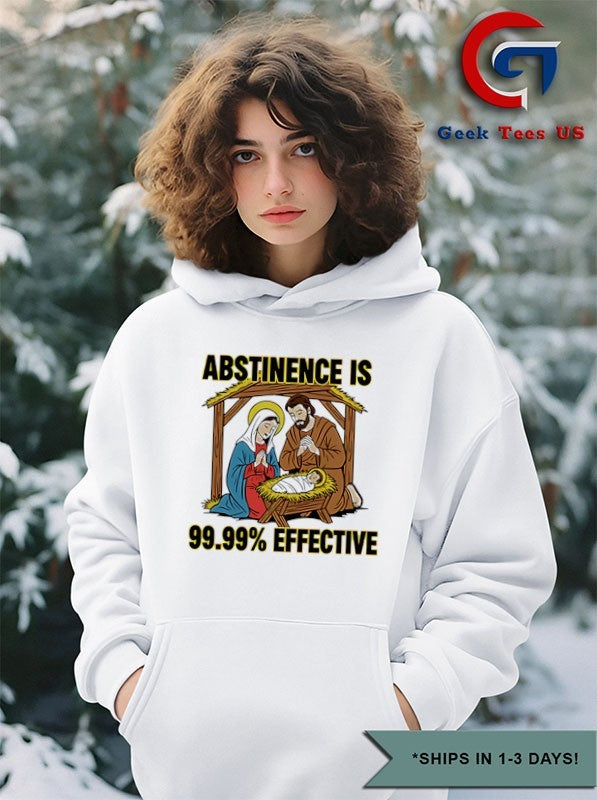 Abstinence is 99.99 percent effective shirt