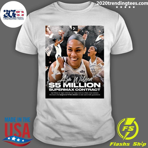 A’ja Wilson Re-Signs With The Las Vegas Aces To A Three-Year Contract The Deal Is The Largest In WNBA History To Date And Is Fully Guaranteed Shirt
