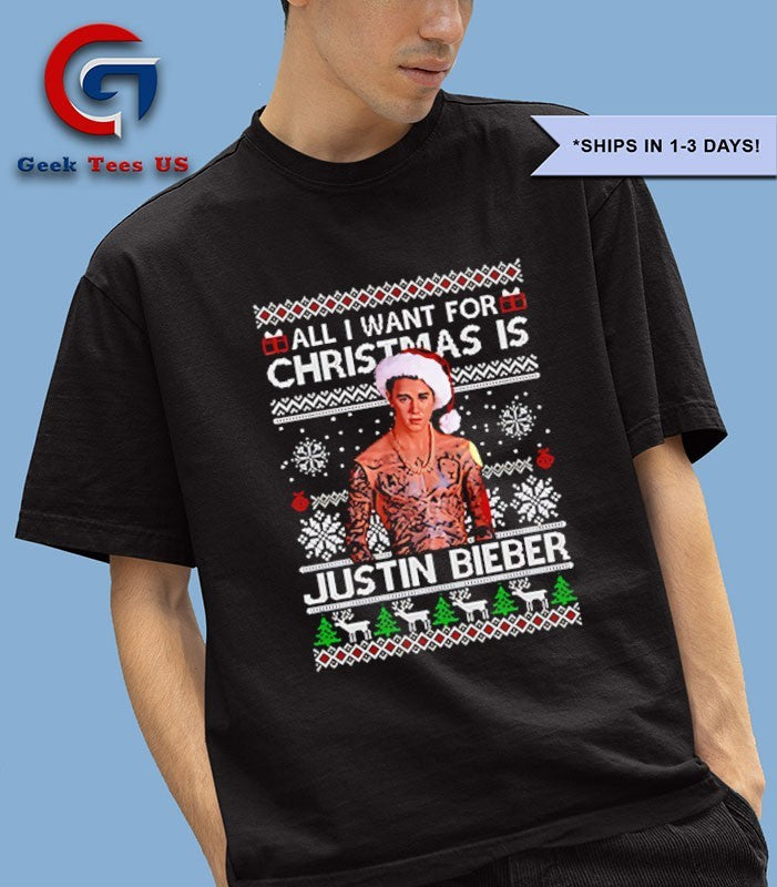 All I want for Christmas is Justin Bieber ugly Christmas shirt