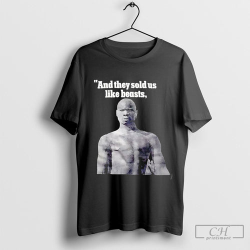 And They Sold Us Like Beasts Shirt Sweater