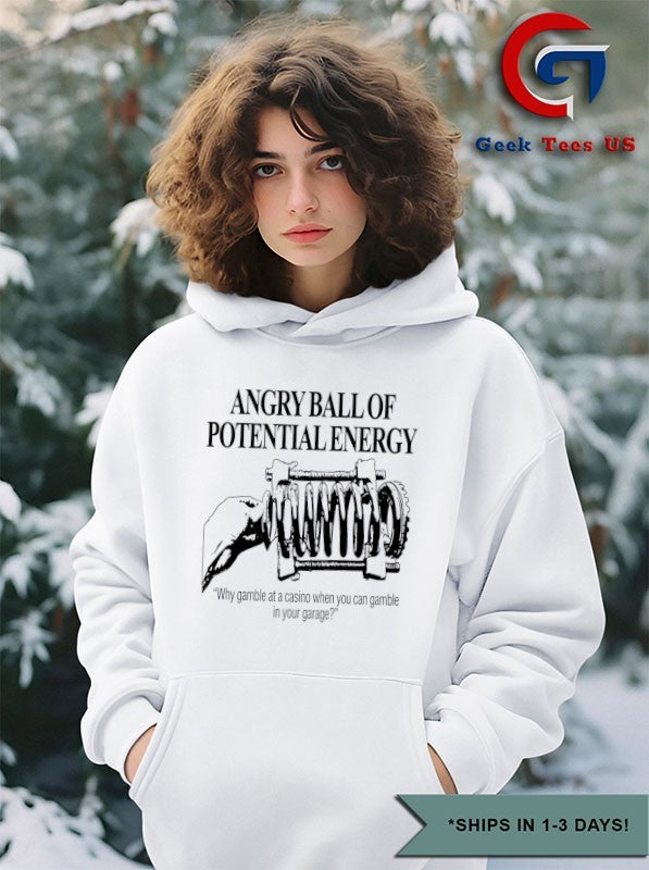 Angry Ball Of Potential Energy shirt