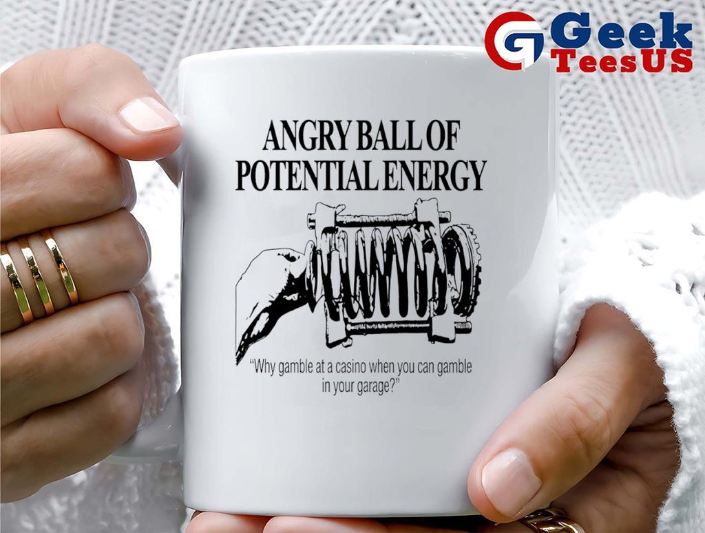 Angry Ball Of Potential Energy shirt