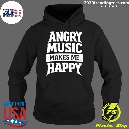 Angry Music Makes Me Happy Shirt
