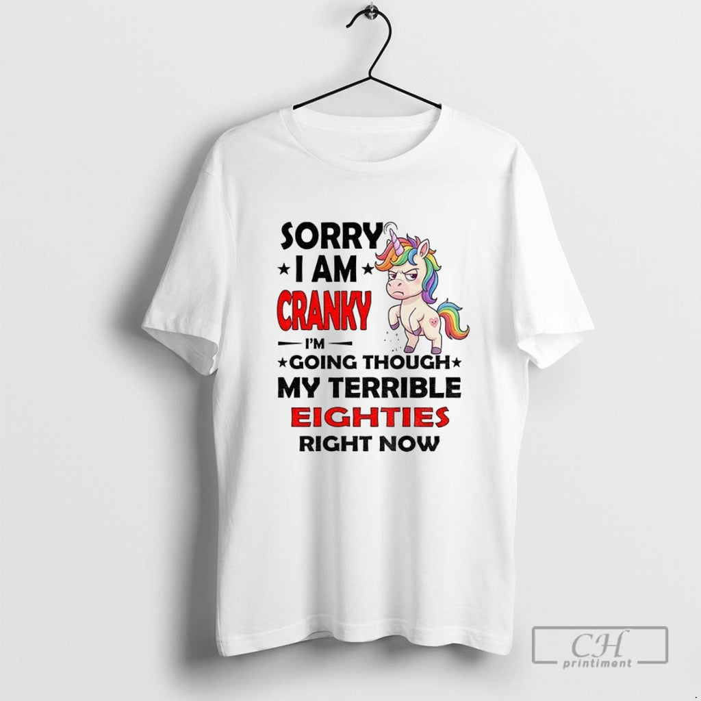Angry Unicorn Sorry I Am Cranky Im Going Through My Terrible Eighties Right Now