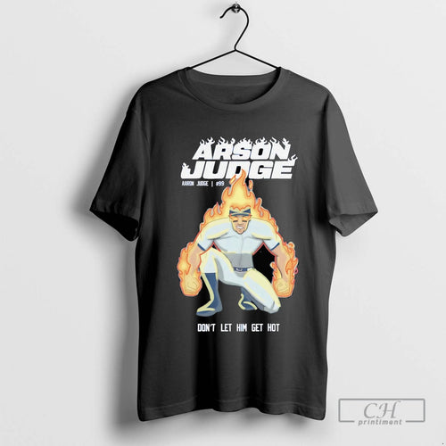 Arson Judge Dont Let Him Get Hot