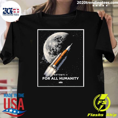 Artemis II For All Humanity The White House 2026 Shirt