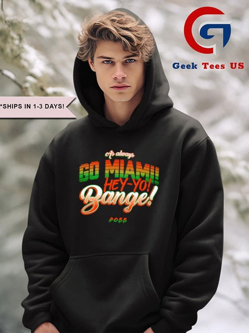As Always Go Miami hey-yo bange shirt