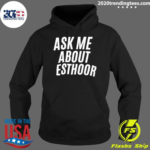Ask Me About Esthoor Shirt