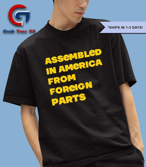Assembled in America From Foreign Parts shirt