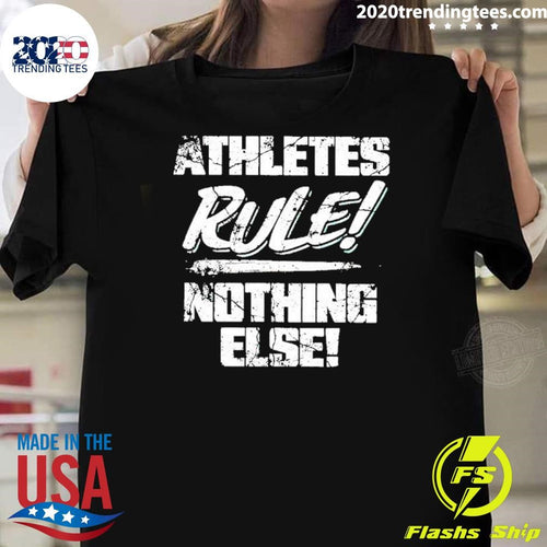 Athletes Rule Nothing Else Shirt