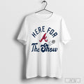 Atlanta Braves Mlb Here For The Show T Shirt
