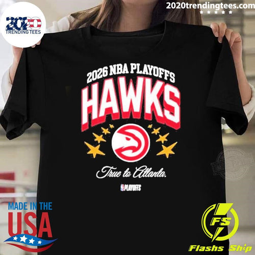 Atlanta Hawks Basketball True To Atlanta Nba 2026 Playoffs Shirt