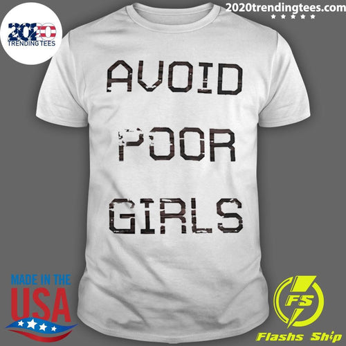 Avoid Poor Girls Shirt