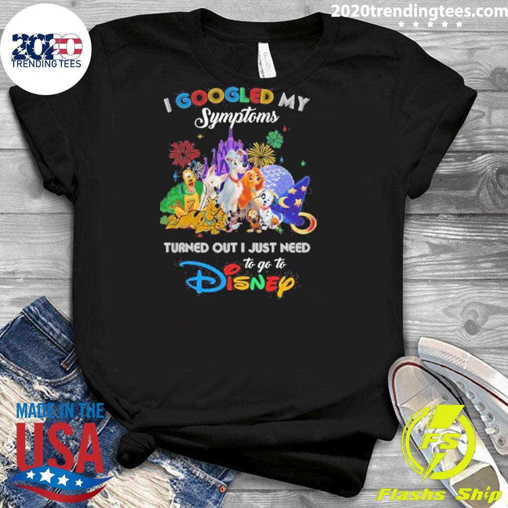 Awesome I Googled My Symtoms Disney Dogs Shirt