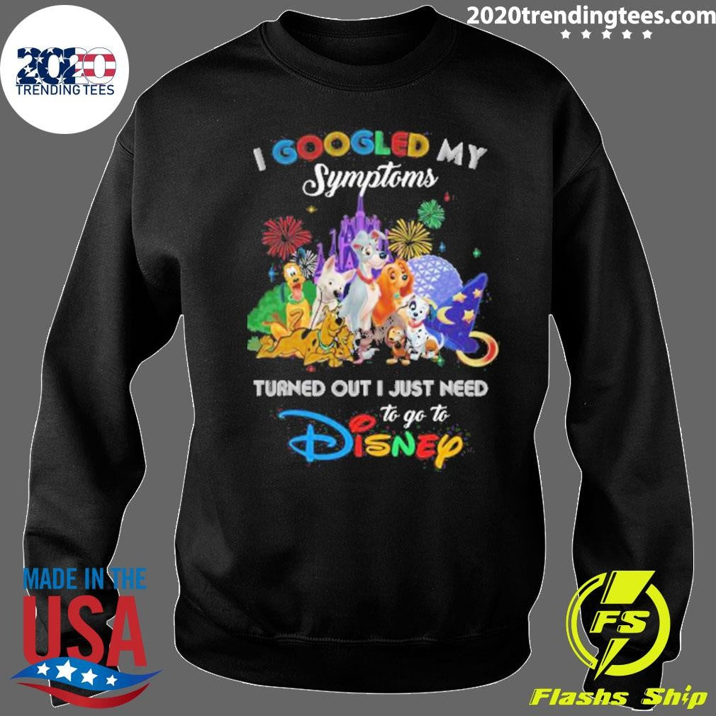 Awesome I Googled My Symtoms Disney Dogs Shirt